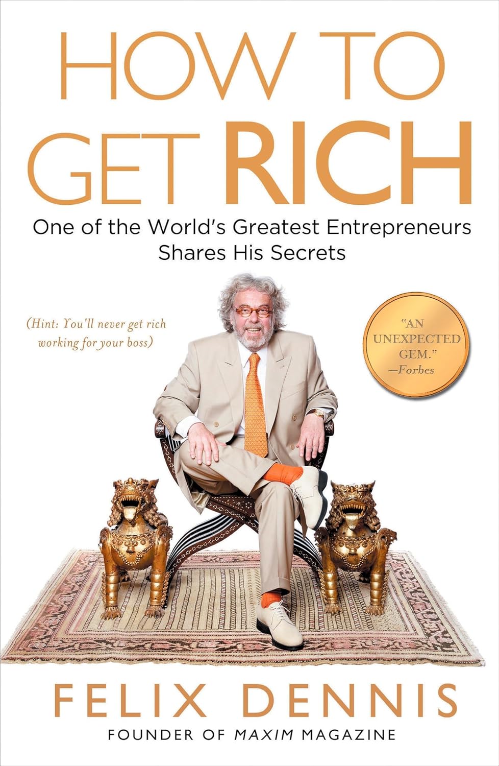 How to Get Rich — Felix Dennis